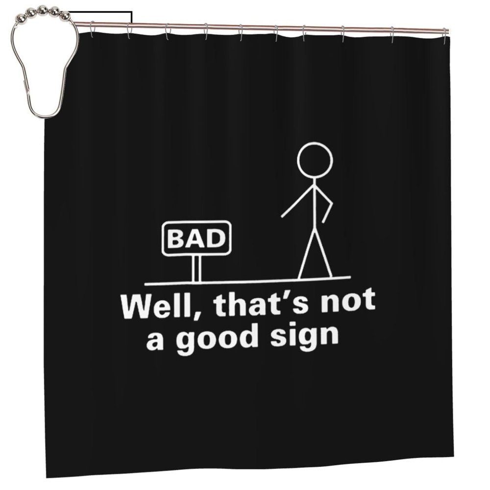 Well Thats Not A Good Sign Bathroom Fabric Shower Curtain with 12 Buckles and Hooks, 72x72 Inches Black
