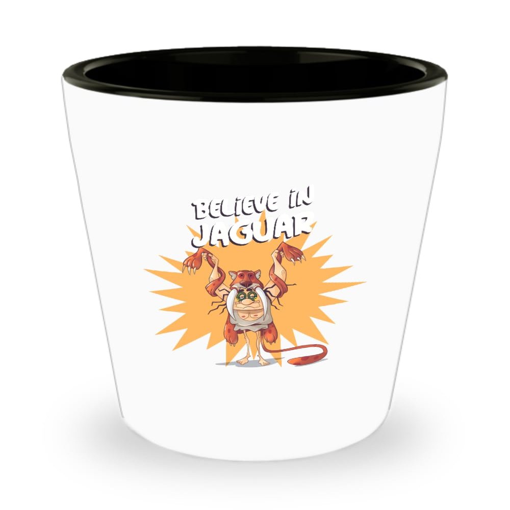 Shot Glass Believe In Jaguar Gift For Stone Age Lover Funny Old Caveman Fan Gag Pun 1.5 Oz Shotglass