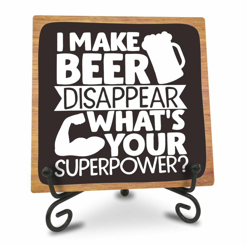 4 Inch Wooden Plaque With Metal Support - I Make Beer Disappear, What's Your Superpower? - Wood Sign Gift, Desk Decor For Home & Bar - A12