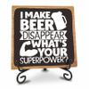 4 Inch Wooden Plaque With Metal Support - I Make Beer Disappear, What's Your Superpower? - Wood Sign Gift, Desk Decor For Home & Bar - A12 view 1