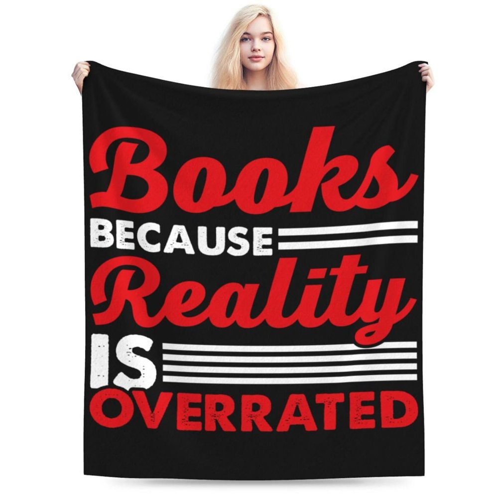 Books Because Reality is Overrated Throw Blanket for Couch Bed Sofa Soft and Comfortable Blankets 60"x50" Anti-Pilling Flannel Blanket