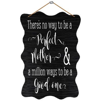 Wood Sign ThereS No Way To Be A Perfect Mother & A Million Ways To Be A Good One Wooden Sign For Room Wall Decor, Funny Sign Rustic Wood Plaque House Decor Porch Room Decoration 12X6 In