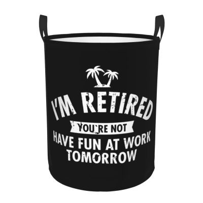 I'm Retired Funny Retirement Slogan Clothes Hamper Dirty Clothes Storage Basket Foldable with Handles Laundry Basket, for Bedroom, Bathroom Small