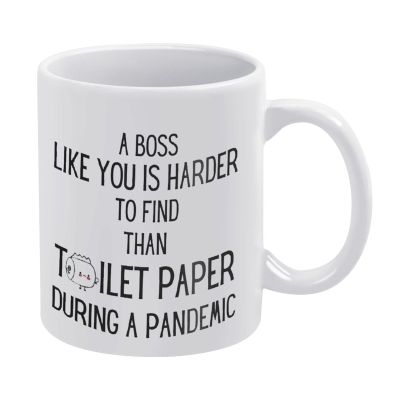 A Boss Like You Is Harder To Find Than Toilet Paper During A 11 Ounces Funny White Mug - Cute Coffee And Tea Mug - Ceramic Coffee Mugs For Women And Men