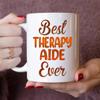 MONIZILUCKY Gifts For Therapy Aide - Best Therapy Aide Ever Mug - Therapy Aide Gifts - 11oz White Ceramic Mug for Office, Women, Men, Work Friends, Coworkers - Thanksgiving, Birthday, Christmas Gift view 2