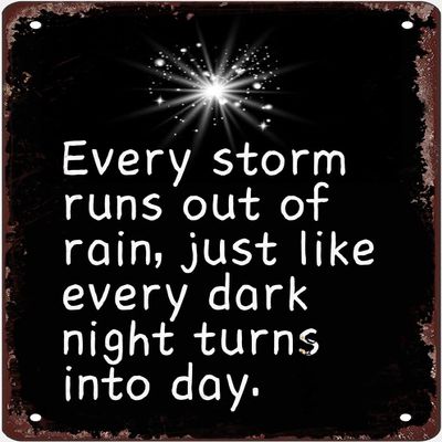 Every Storm Runs Out Of Rain Vintage Look Tin Sign Decoration Crafts Sign For Kitchen Bathroom Home Farm Garden Garage Inspirational Quotes Wall Decor Gift For Women Men 8x12 Inch Plaque Tin Sign