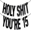 Black Glitter Holy Shit You're 15 Banner, Happy 15th Birthday/Cheers to 15 Years/Mis 15 Quince, Funny 15th Birthday Party Decorations Supplies view 1