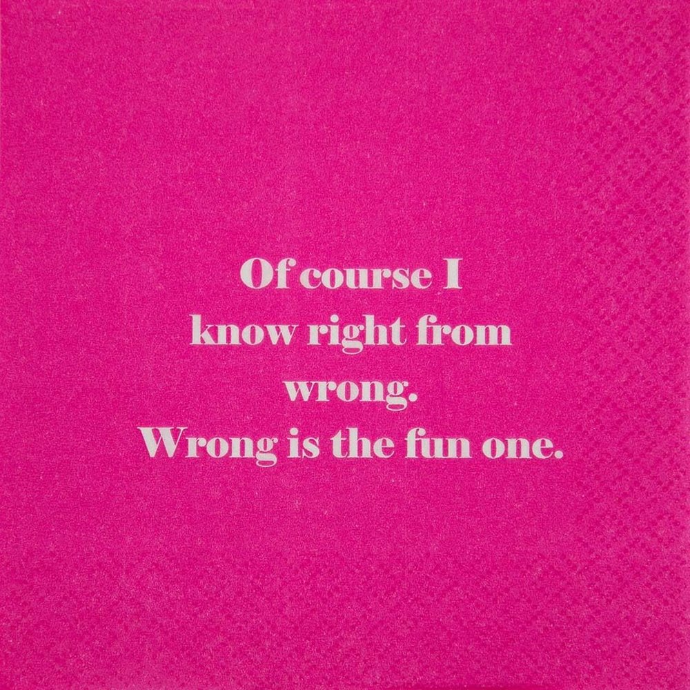 Mary Phillips Cocktail Napkins- Of course I know right from wrong. Wrong is the fun one., fuschia, white, 20194