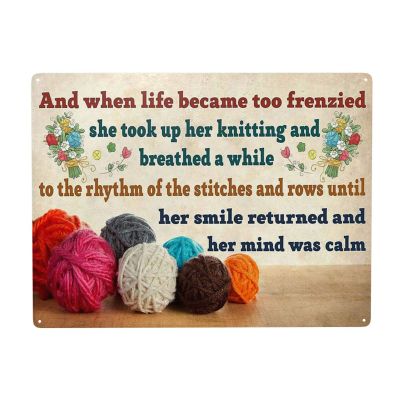 Crochet and Knitting and When Life Became Too Frenzied She Took Up Her Knitting and Breathed A While Aluminium Tin Metal Sign Wall Decor Fun Decoration Vintage Poster Plaque 12"x 8"