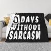 0 Days Without Sarcasm 1 Flannel Fleece Throw Blanket,Super Soft Plush Cozy Flannel Blanket, Throws Bedding for Kids Adults Fans Bedroom Decorations All Seasons 50"x40" view 1