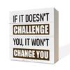 Inspirational Wood Signs Art,Wooden Box Sign Desk Decor,Gym Decor,Motivational Fitness Sign,Mindset Decor for Home Office,Classroom Decor,If It Doesn't Challenge You It Won't Change You 5 x 5 inch view 1