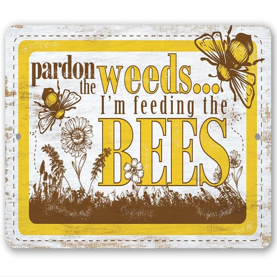 Pardon Weeds I'm Feeding Bees for Bee Farm Owners Metal Sign, 8 x 12 Inches