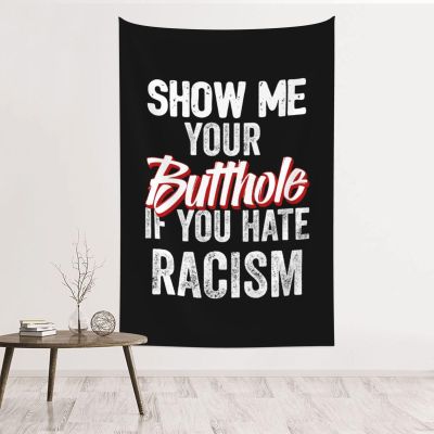 Doukabft Show Me Your Butthole If You Hate Racism 60x40 In Tapestry Wall Hanging For Bedroom Home Decor