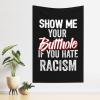 Doukabft Show Me Your Butthole If You Hate Racism 60x40 In Tapestry Wall Hanging For Bedroom Home Decor view 3