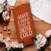 Personalized Wedding Favor Have Hold Keep Drink Cold With Personalized Text 96-Pack Personalized Ultra Slim Can Coolies Party Pack Burnt Orange view 2