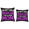 Funny Mother's Day I'm Not Like a Regular Mom I'm a Cool Mom Funny Mother's Throw Pillow, CQVFZHC1BVYUS_16X16 view 3