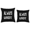 Always USDT . Crypto saying for the Blockchain and Token Throw Pillow view 3