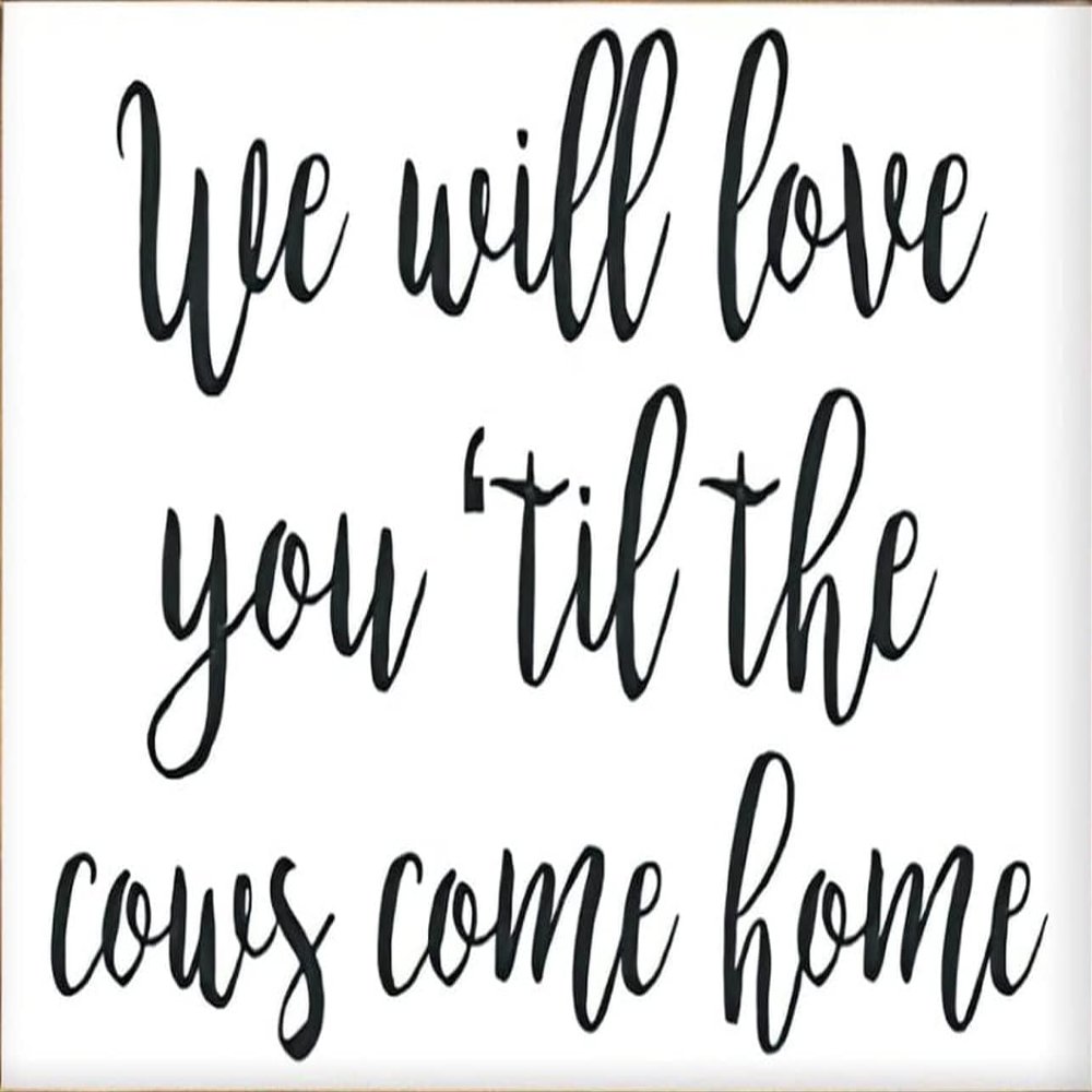 Rustic Wooden Signs We Will Love You Til The Cows Come Home, Nursery Sign, Farm Theme Nursery Sign Wall Art Decor Kitchen Cafe Pub Decor Gift 8x12 INCH