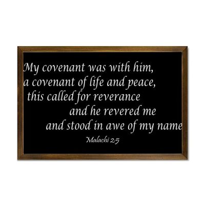 Malachi 2:5 My Covenant Was with Him,A Covenant of Life And Peace,This Called for Reverance And He Wooden Framed Sign 12x8in Wall Decor Wooden Art Signs Quotes Rustic Wood Framed Wall Art