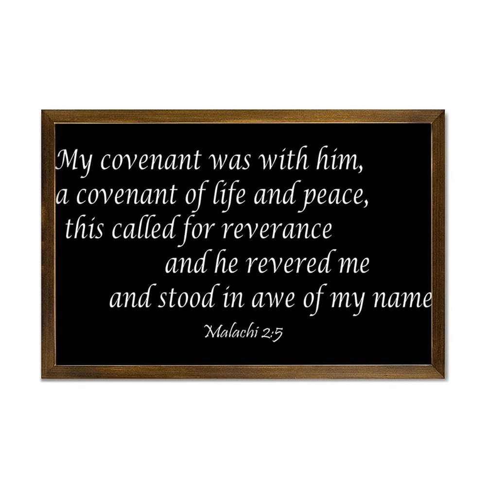 Malachi 2:5 My Covenant Was with Him,A Covenant of Life And Peace,This Called for Reverance And He Wooden Framed Sign 12x8in Wall Decor Wooden Art Signs Quotes Rustic Wood Framed Wall Art