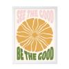 Poster Master See The Good Be The Good Poster - Retro Motivational Print - Chic Boho Art - Groovy Sun Print - Flower Design - Encouragement Design - Inspiring Home Office Decor - 16x20 White Framed view 1