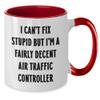 Air Traffic Controller Funny Coffee Mug - I Can't Fix Stupid But I'm A Fairly Decent Air Traffic Controller - Two Tone Coffee Cup - Father's Day Unique Gifts for Air Traffic Controllers view 2