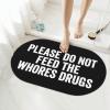 HYYTNHJSD Please Do Not Feed The Whores Drugs Bathroom Rug Mat 19x31 inches Anti-Slip Diatomaceous Mat Bathroom Rug view 1