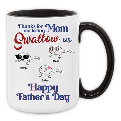 PA61613 Personalized Thanks For Not Letting Mom Swallow Us Mug for Dad, Funny Father's Day Mug for Dad from Son, Custom Coffee Mug for Dad with Kids Name, Dad Mug Accent Black 11oz 15oz Coffee Mug 11