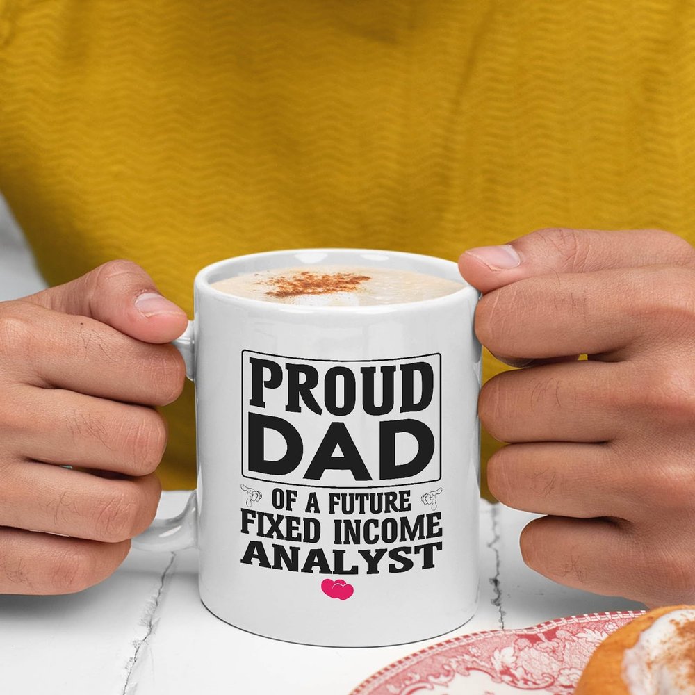 Cool Gift For Fixed Income Analyst From Dad White 11oz Ceramic Mug - Proud Dad Of A Future Fixed Income Analyst