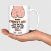 Onirique Personalized Funny Father's Day Mug from The Best Thing That Ever Came Out Your Balls Gift for Him Funny Present Daddy Dada Papa 11, 15 Oz view 4