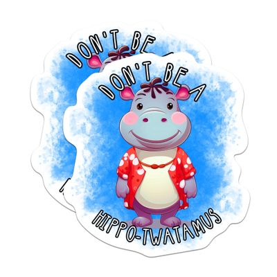 (2 Pack) Don't Be A Hippo-Twatamus Magnets - Funny Punny Sarcastic Sassy - 5" On Longest Side - Premium Magnet - for Cars, Refrigerators, Toolboxes, Lockers - Made in USA - MAG0626