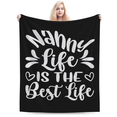 Nanny Life Is The Best Life Throw Blanket for Men Women Couch Bed Sofa Throw Blanket 60"x50" Blankets