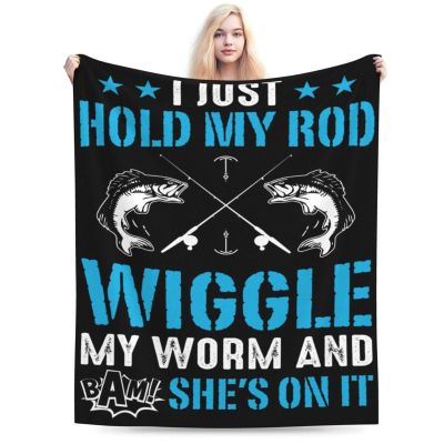 I Just Hold My Rod Wiggle My Worm and Bam She S On It Throw Blanket for Men Women Couch Bed Sofa Throw Blanket 60"x50" Blankets
