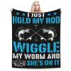 I Just Hold My Rod Wiggle My Worm and Bam She S On It Throw Blanket for Men Women Couch Bed Sofa Throw Blanket 60"x50" Blankets view 1