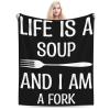 BASTU Life Is A Soup and I Am Fork Throw Blanket for Men Women Couch Bed Sofa Throw Blanket 60""x50"" Blankets, Black view 1