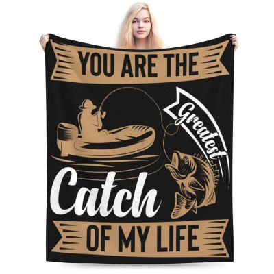 You are The Greatest Catch of My Life Throw Blanket for Men Women Couch Bed Sofa Throw Blanket 50"x40" Blankets