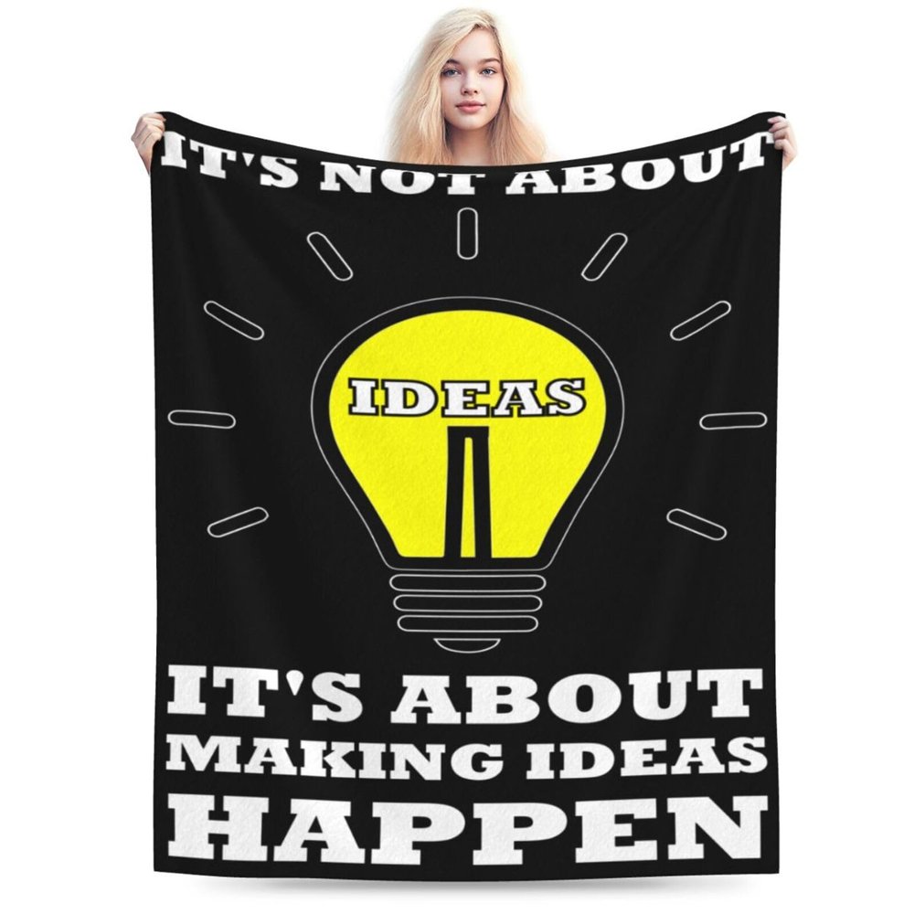 It's Not about Ideas It's about Making Ideas Happen Throw Blanket for Men Women Couch Bed Sofa Throw Blanket 60"x50" Blankets