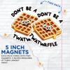 (2 Pack) Don't Be A Tw*twaffle Magnets - Funny Adult Humor Sarcastic Vulgar Magnet - 5" On Longest Side - Premium Magnet - for Cars, Refrigerators, Toolboxes, Lockers - Made in USA - MAG1690 view 3
