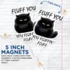 (2 Pack) Fluff You You Fluffin' Fluff Magnets - Funny Sarcastic Cat Magnet - 5" On Longest Side - Premium Magnet - for Cars, Refrigerators, Toolboxes, Lockers - Made in USA - MAG1685 view 3