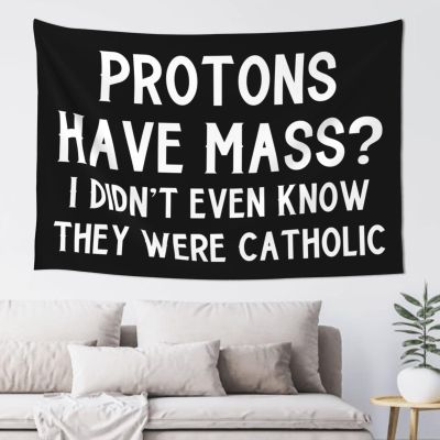 YVNUM 60x40 Inches Tapestry,Protons Have Mass I Didn'T Know They Were Catholic Wall Hanging Wall Art For Bedroom Living Room Dorm Decor