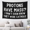 YVNUM 60x40 Inches Tapestry,Protons Have Mass I Didn'T Know They Were Catholic Wall Hanging Wall Art For Bedroom Living Room Dorm Decor view 1