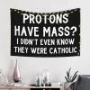 YVNUM 60x40 Inches Tapestry,Protons Have Mass I Didn'T Know They Were Catholic Wall Hanging Wall Art For Bedroom Living Room Dorm Decor view 2