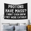 YVNUM 60x40 Inches Tapestry,Protons Have Mass I Didn'T Know They Were Catholic Wall Hanging Wall Art For Bedroom Living Room Dorm Decor view 4