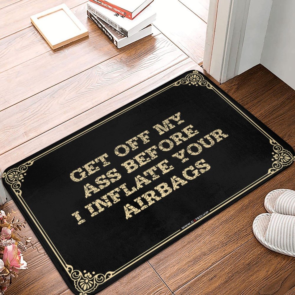 CDWS Pads & Mat Get Off My Ass Before I Inflate Your Airbags Doormat Desk Accessories for Men Funny Bathroom Mat(65X90CM)