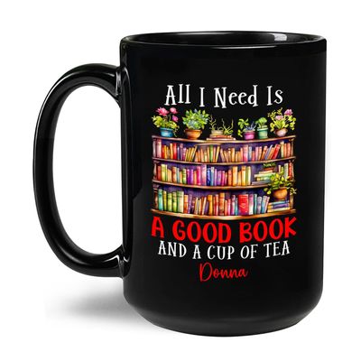 All I Need Is A Good Book Mugs, Personalized Name Book Black Coffee Mug 11Oz 15Oz, Library Bookshelf Cup Gifts For Book Lovers Women Friends, Custom Library Travel Ceramic Mug, Book Tea Cup Gift