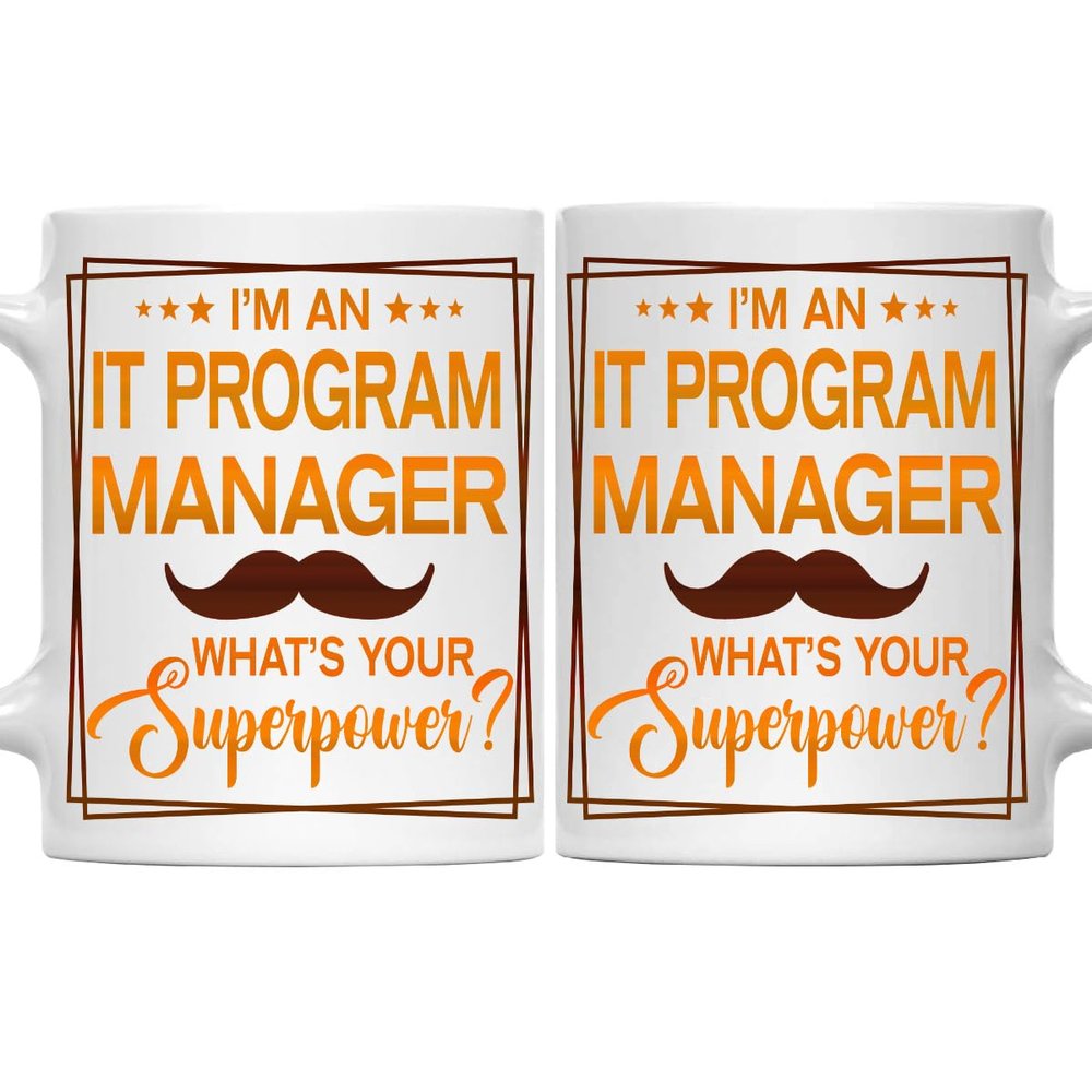 It Program Manager Mug, It Program Manager Gift, Gift for It Program Manager, It Program Manager Retirement Gift for It Program Manager - 11oz White Ceramic Coffee Mug - Christmas, Thanksgiving
