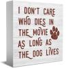 fzu Rustic Wood Box Sign I Don't Care Who Dies In The Movie As Long As The Dog Lives Wooden Box Sign 5" X 5" For Home, Farmhouse, Office, Kitchen, Bathroom Decor view 1