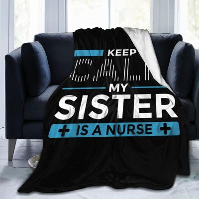 Keep Calm My Sister is A Nurse Throw Blanket 50"x40" Soft Cozy Blanket for Bed Sofa Couch Camping and Travel