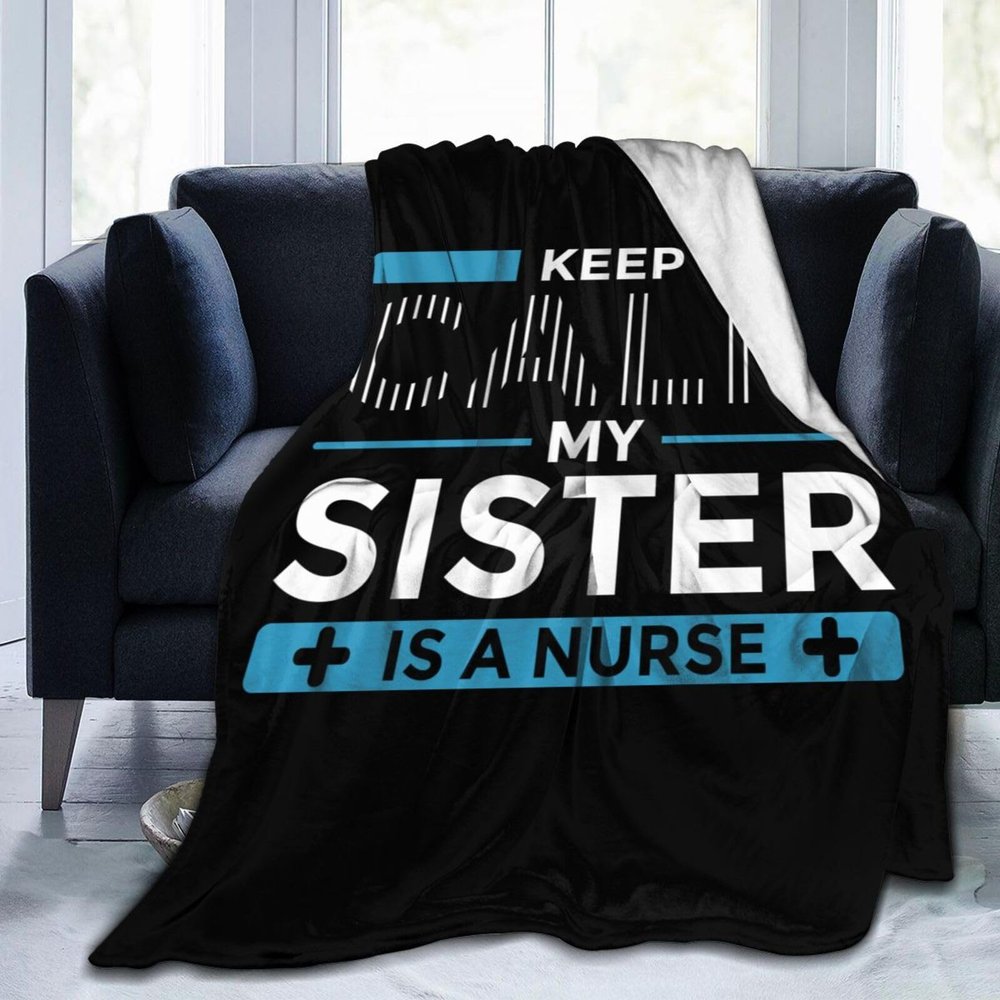 Keep Calm My Sister is A Nurse Throw Blanket 50"x40" Soft Cozy Blanket for Bed Sofa Couch Camping and Travel