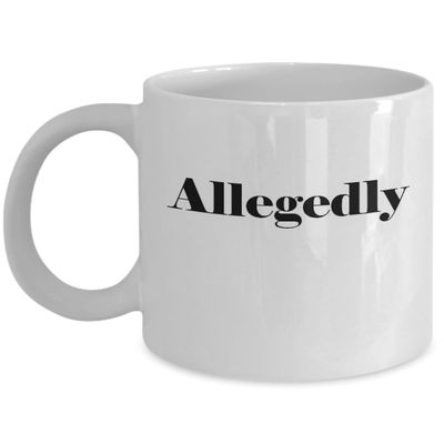 Allegedly Mug Lawyer Gifts Appreciation Funny Allegedly Unique Gift For Men Women Lawyer Law Student Graduation